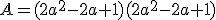 A=(2a^2-2a+1)(2a^2-2a+1)
